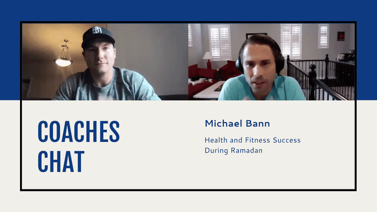 Coaches Chat - Michael Bann Discusses Health and Fitness Success During Ramadan