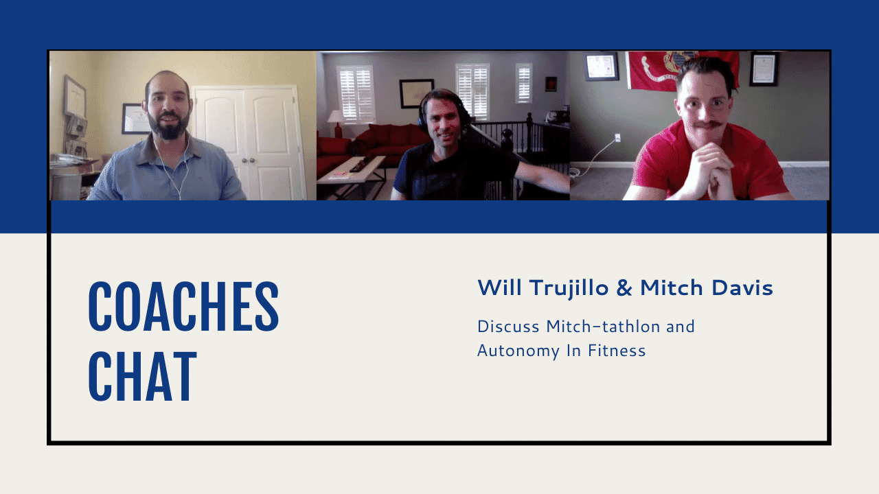 Coaches Chat - Will Trujillo and Mitch Davis Discuss Mitch-tathlon and Autonomy In Fitness