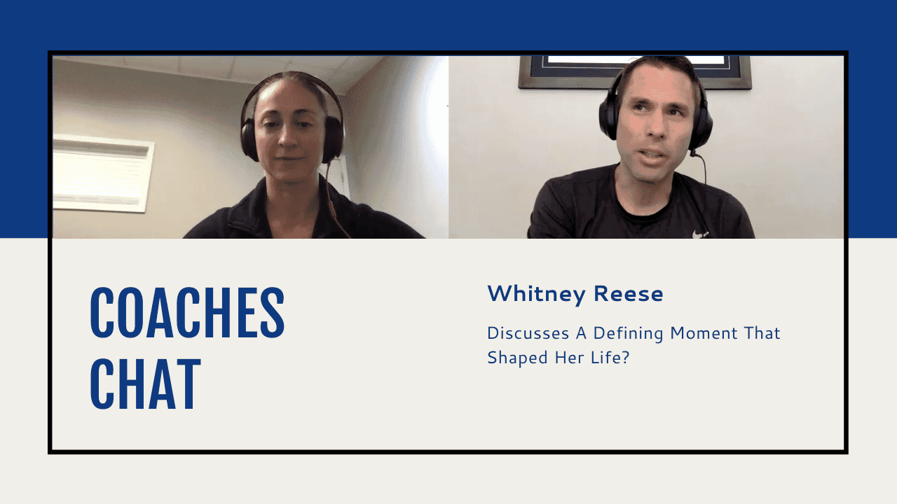 Coaches Chat - Whitney Reese Discusses A Defining Moment That Shaped Her Life?